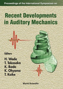 Recent Developments In Auditory Mechanics: Proceedings Of The International Symposium