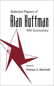 Selected Papers Of Alan J Hoffman (With Commentary)