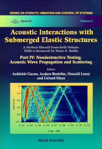 Acoustic Interactions With Submerged Elastic Structures: Part Iv: Nondestructive Testing, Acoustic Wave Propagation And Scattering