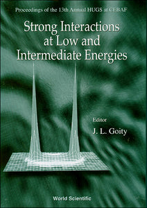 Strong Interactions At Low And Intermediate Energies - Proceedings Of The 13th Annual Hugs At Cebaf