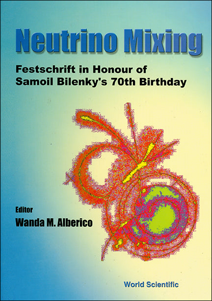 Neutrino Mixing - Festschrift In Honour Of Samoil Bilenky's 70th Birthday