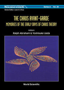 Chaos Avant-garde, The: Memoirs Of The Early Days Of Chaos Theory