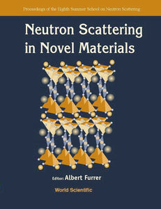 Neutron Scattering In Novel Materials, 8th Summer Sch