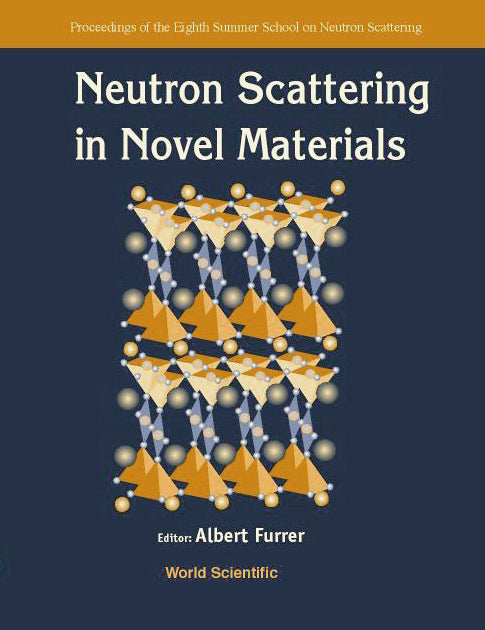 Neutron Scattering In Novel Materials, 8th Summer Sch