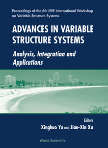 Advances In Variable Structure Systems: Analysis, Integration And Application - Proceedings Of The 6th Ieee International Workshop On Variable Structure Systems