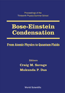 Bose-einstein Condensation - From Atomic Physics To Quantum Fluids, Procs Of The 13th Physics Summer Sch