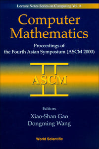 Computer Mathematics - Proceedings Of The Fourth Asian Symposium (Ascm 2000)