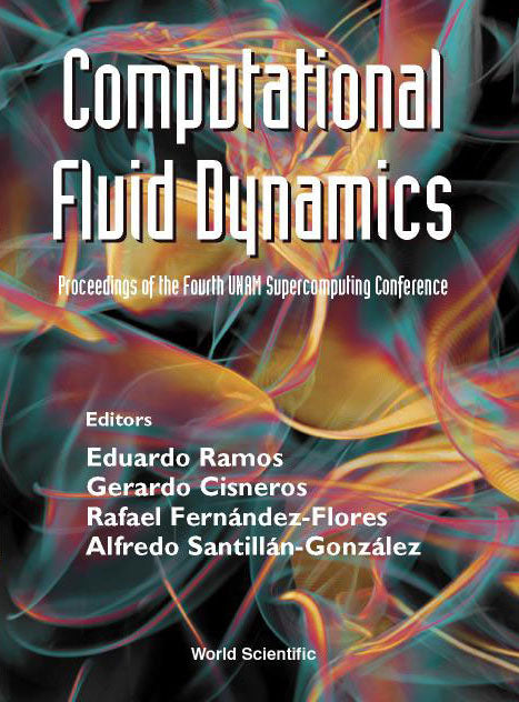 Computational Fluid Dynamics - Proceedings Of The Fourth Unam Supercomputing Conference