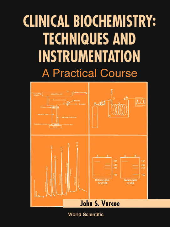 Clinical Biochemistry: Techniques And Instrumentation - A Practical Course