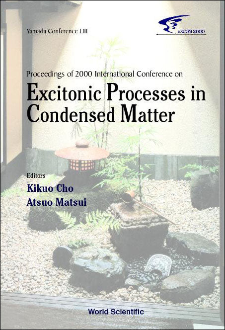 Excitonic Processes In Condensed Matter, Proceedings Of 2000 International Conference (Excon2000)