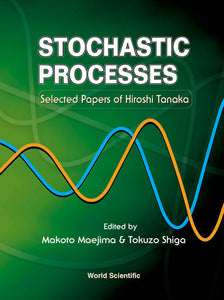 Stochastic Processes: Selected Papers On Hiroshi Tanaka