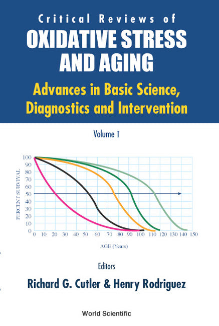 Critical Reviews Of Oxidative Stress And Aging: Advances In Basic Science, Diagnostics And Intervention (In 2 Volumes)