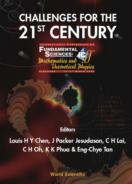 Challenges For The 21st Century, Procs Of The Intl Conf On Fundamental Sciences: Mathematics And Theoretical Physics