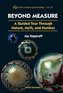 Beyond Measure: A Guided Tour Through Nature, Myth And Number