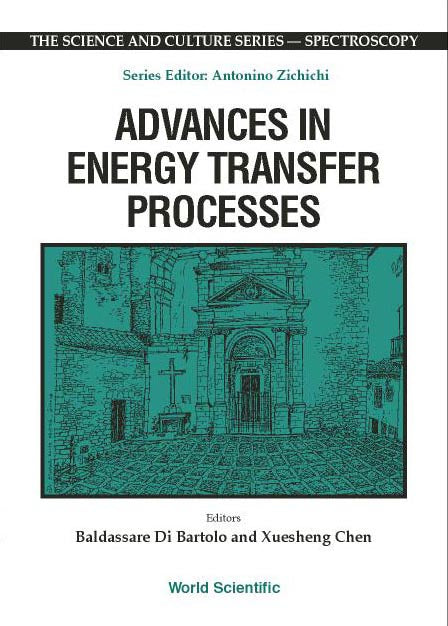 Advances In Energy Transfer Processes - Proceedings Of The 16th Course Of The International School Of Atomic And Molecular Spectroscopy