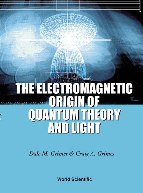 Electromagnetic Origin Of Quantum Theory And Light, The