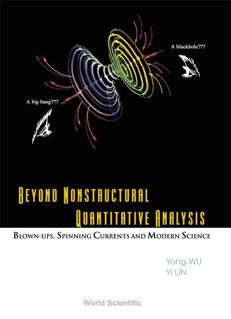 Beyond Nonstructural Quantitative Analysis: Blown-ups, Spinning Currents And Modern Science