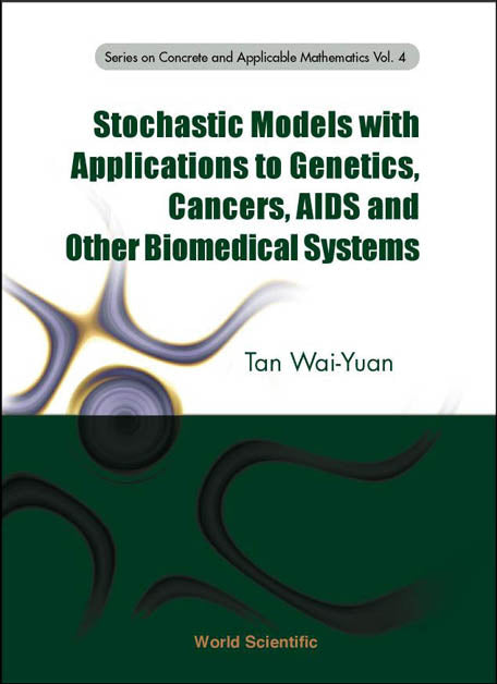 Stochastic Models With Applications To Genetics, Cancers, Aids And Other Biomedical Systems