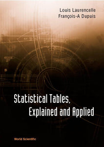 Statistical Tables, Explained And Applied