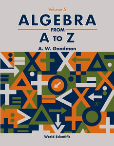 Algebra From A To Z - Volume 5