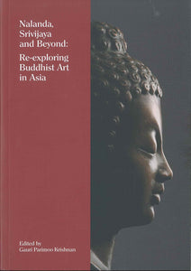 Nalanda, Srivijaya and Beyond: Re-exploring Buddhist Art in Asia