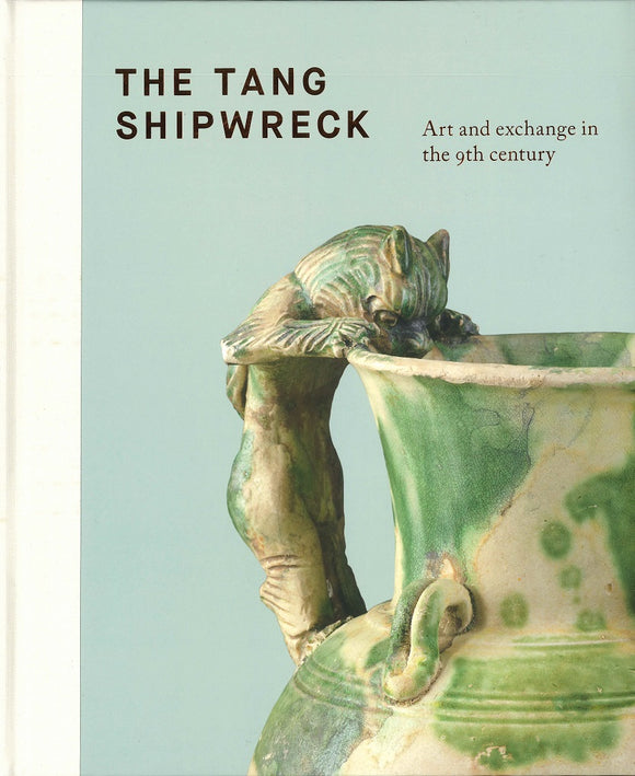 The Tang Shipwreck: Art and Exchange in the 9th Century