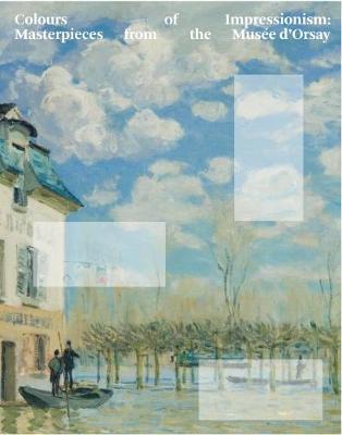 Colours of Impressionism: Masterpieces from the Musée d'Orsay
