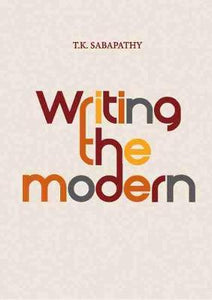 Writing the Modern: Selected Texts on Art & Art History in Singapore, Malaysia & Southeast Asia, 1973â€“2015