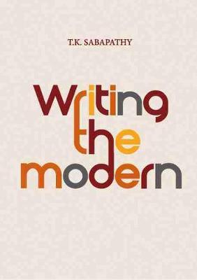 Writing the Modern: Selected Texts on Art & Art History in Singapore, Malaysia & Southeast Asia, 1973–2015