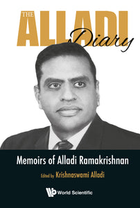 Alladi Diary, The: Memoirs Of Alladi Ramakrishnan