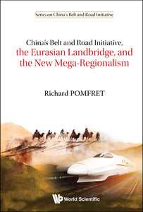 China's Belt And Road Initiative, The Eurasian Landbridge, And The New Mega-regionalism