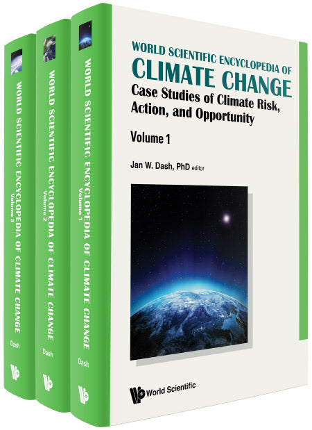 World Scientific Encyclopedia Of Climate Change: Case Studies Of Climate Risk, Action, And Opportunity (In 3 Volumes)