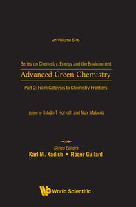 Advanced Green Chemistry - Part 2: From Catalysis To Chemistry Frontiers
