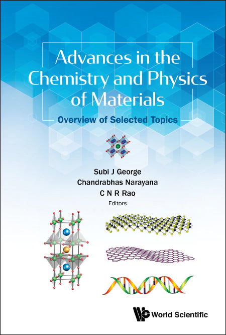 Advances In The Chemistry And Physics Of Materials: Overview Of Selected Topics