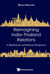 Reimagining India-thailand Relations: A Multilateral And Bilateral Perspective