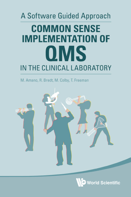 Common Sense Implementation Of Qms In The Clinical Laboratory: A Software Guided Approach