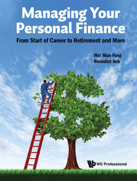 MANAGING YOUR PERSONAL FINANCE: FROM START OF CAREER TO RETIREMENT AND MORE