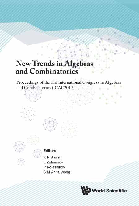 New Trends In Algebras And Combinatorics - Proceedings Of The Third International Congress In Algebras And Combinatorics (Icac2017)