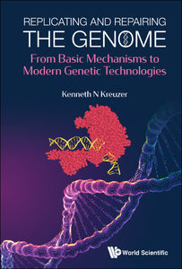 Replicating And Repairing The Genome: From Basic Mechanisms To Modern Genetic Technologies