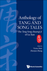 Anthology Of Tang And Song Tales: The Tang Song Chuanqi Ji Of Lu Xun