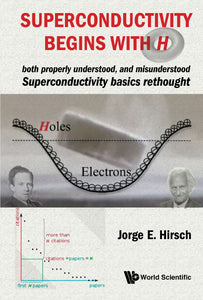 Superconductivity Begins With H: Both Properly Understood, And Misunderstood: Superconductivity Basics Rethought