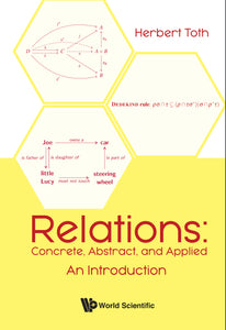 Relations: Concrete, Abstract, And Applied - An Introduction