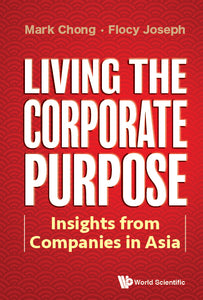 LIVING THE CORPORATE PURPOSE: INSIGHTS FROM COMPANIES IN ASIA