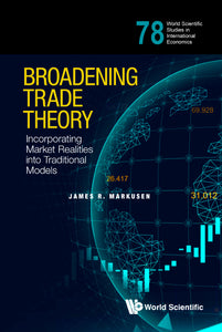 Broadening Trade Theory: Incorporating Market Realities Into Traditional Models