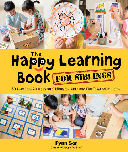 Happy Learning Book For Siblings The: 50 Awesome Activities For Siblings To Learn And Play Together At Home