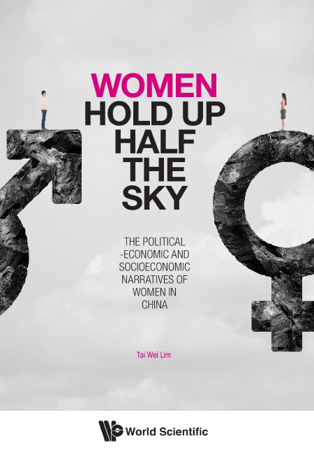 Women Hold Up Half The Sky: The Political-economic And Socioeconomic Narratives Of Women In China