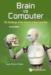 Brain Vs Computer: The Challenge Of The Century Is Now Launched (Second Edition)