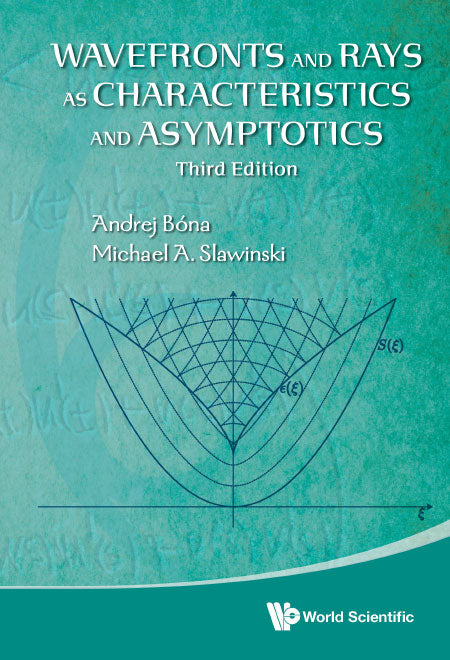 Wavefronts And Rays As Characteristics And Asymptotics (Third Edition)