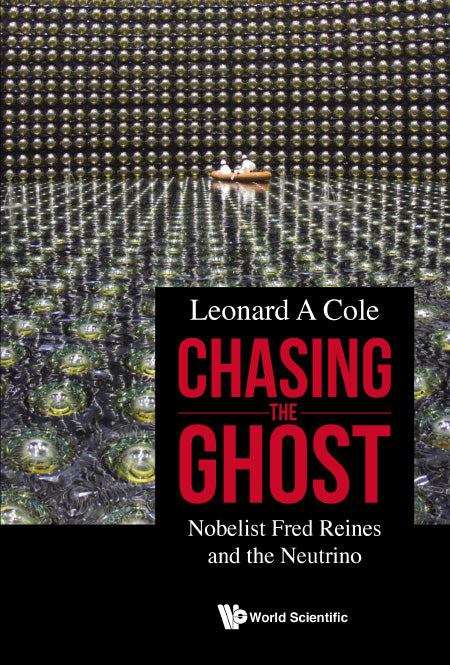 Chasing The Ghost: Nobelist Fred Reines And The Neutrino