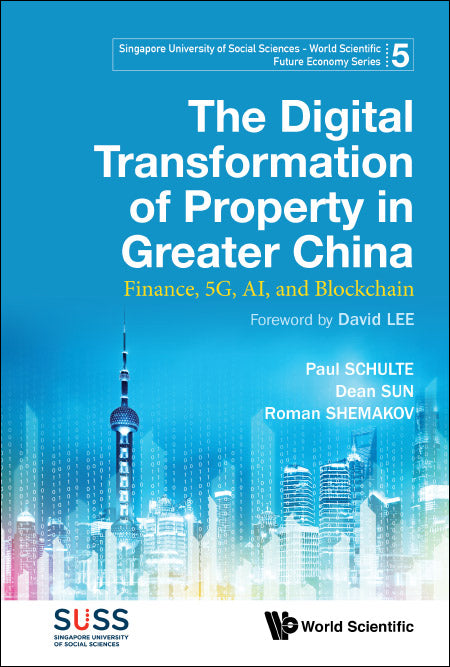 Digital Transformation Of Property In Greater China, The: Finance, 5g, Ai, And Blockchain